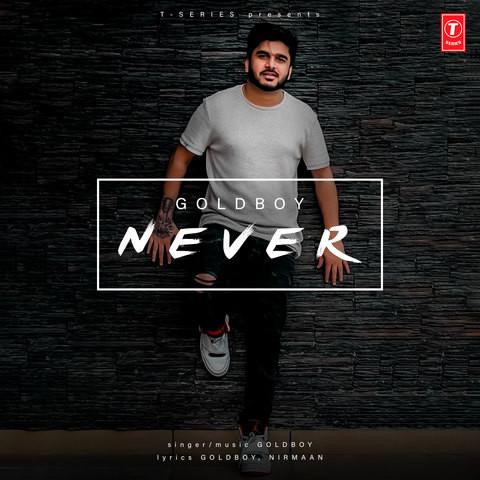 Never-Ft-Nirmaan Gold Boy mp3 song lyrics